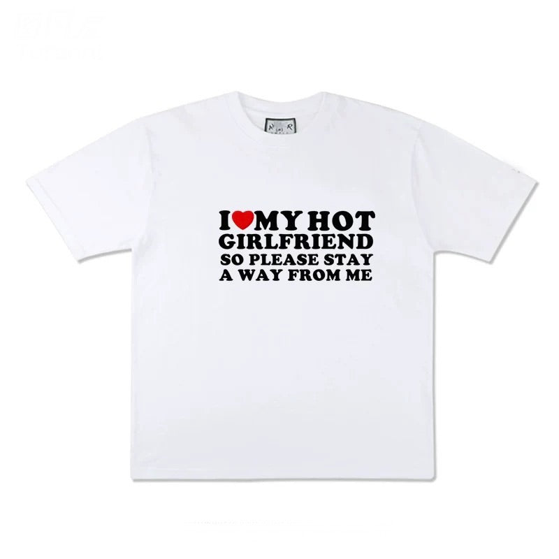 I ❤️ My Hot Girlfriend So Please Stay Away From Me T-Shirt
