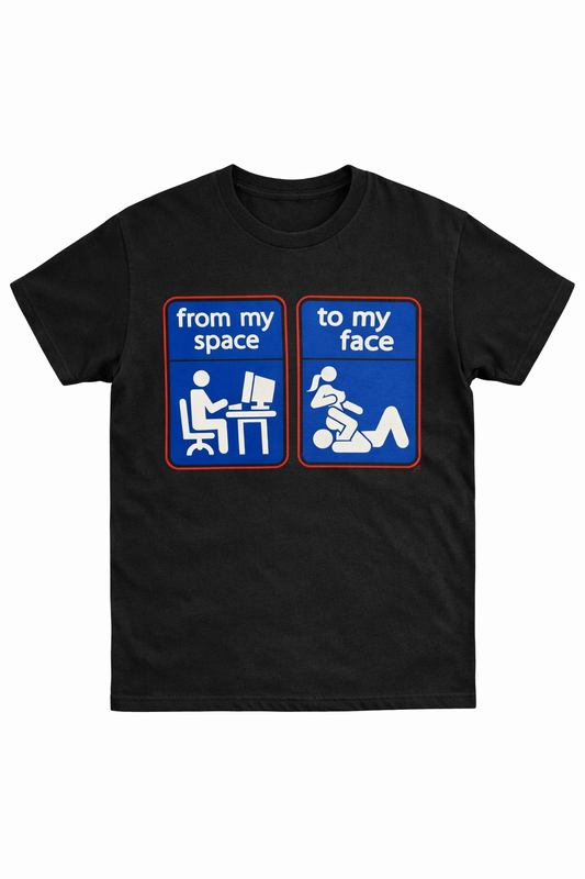 From My Space To My Face T-Shirt