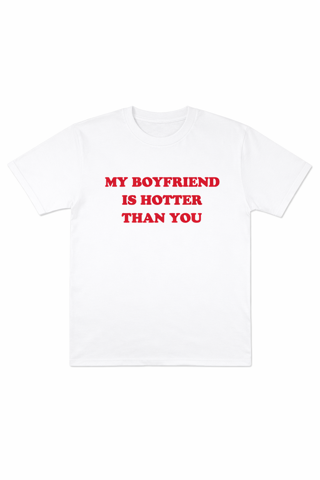 My Boyfriend Is Hotter Than You T-Shirt