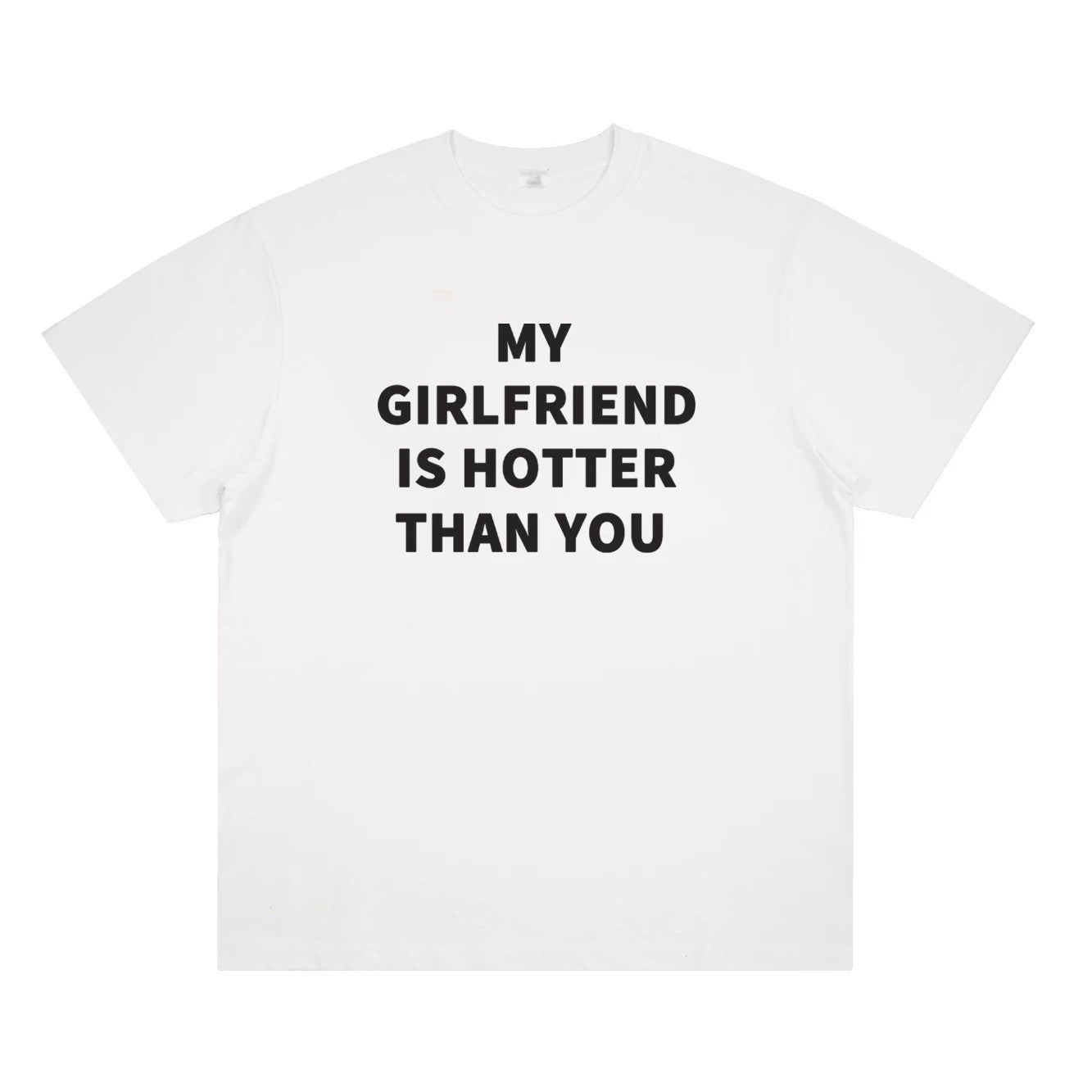 My Girlfriend Is Hotter Than You T-Shirt