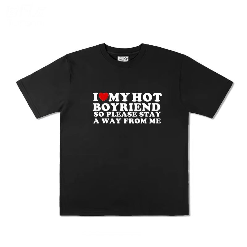 I ❤️ My Hot Boyfriend So Please Stay Away From Me T-Shirt