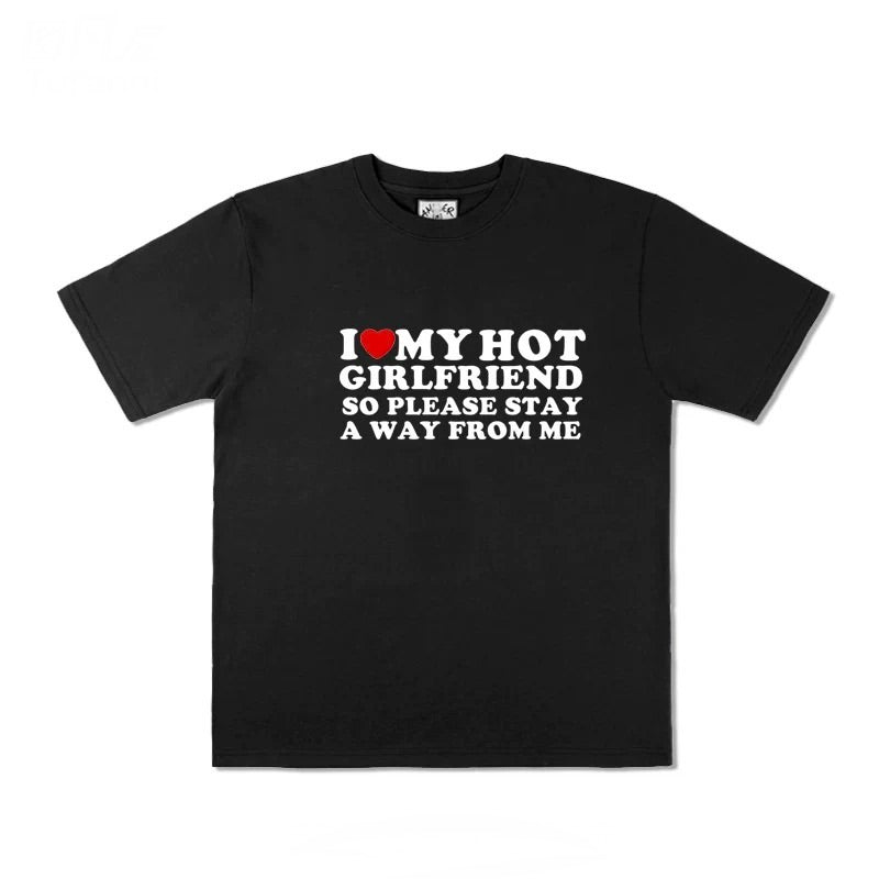 I ❤️ My Hot Girlfriend So Please Stay Away From Me T-Shirt