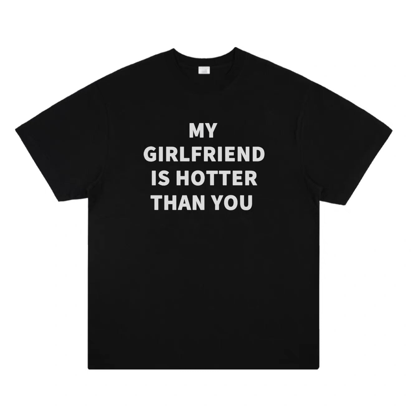 My Girlfriend Is Hotter Than You T-Shirt
