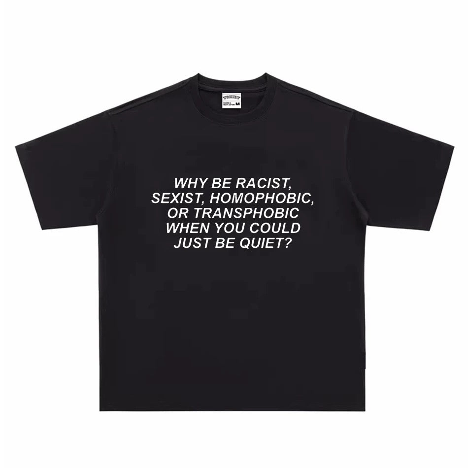 Just Be Quiet T-Shirt