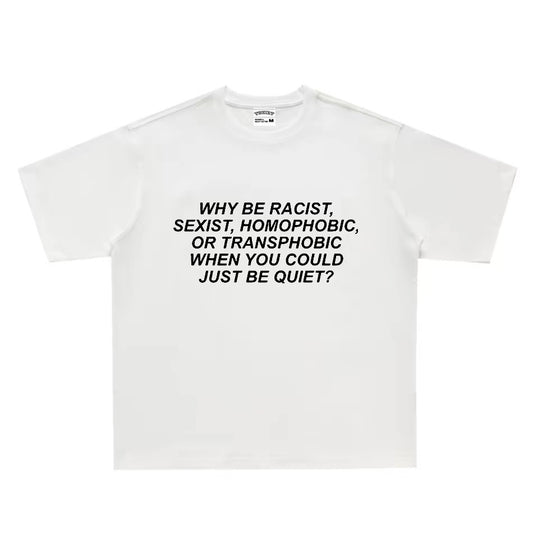 Just Be Quiet T-Shirt